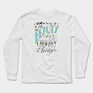 Find Beauty In Ordinary Things Long Sleeve T-Shirt